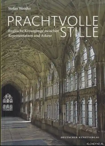 Prachtvolle Stille. Englische Kreuzgange zwischen Reprasentation und Askese - Weixler, Stefan Fabrieksprijs