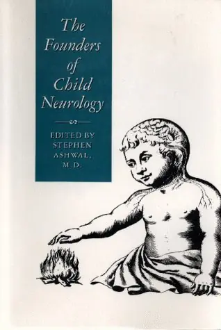 The Founders of Child Neurology - Ashwal, Stephen (ed.) Koop Vandaag