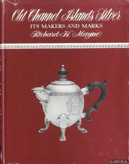Old Channel Islands Silver. Its makers and marks - Mayne, Richard H. Gratis Retour