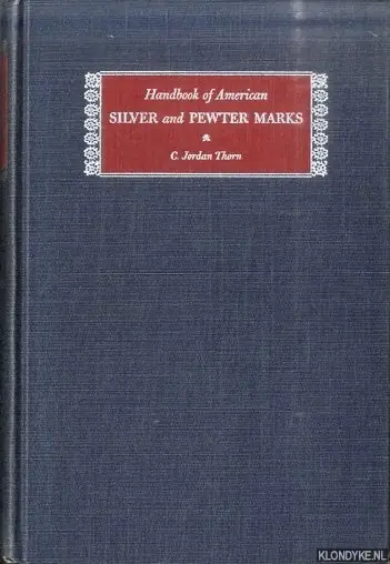 Handbook of American Silver and Pewter Marks - Thorn, C. Jordan Must-Have