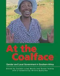 Koopje At the Coalface; Gender and Local government in Southern Africa - Lowe Morna, Colleen, Tolmay, Susan, Byanyima, Winnie
