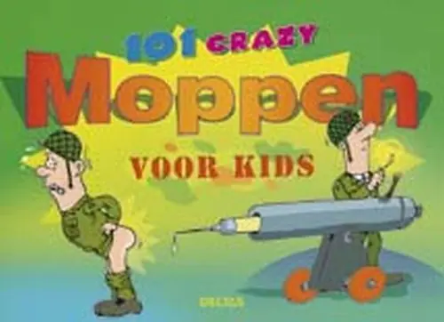 101 crazy moppen voor kids - J. Reitsma; E. Rottier-Kulpe; E. Schurink Uitverkoop