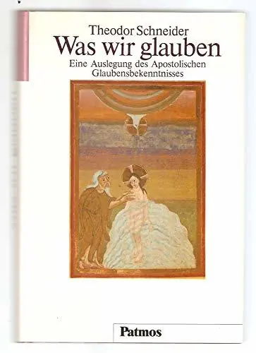 Was wir glauben. Eine Auslegung des Apostolischen Glaubensbekenntnisses - Schneider, Theodor Shop Nu