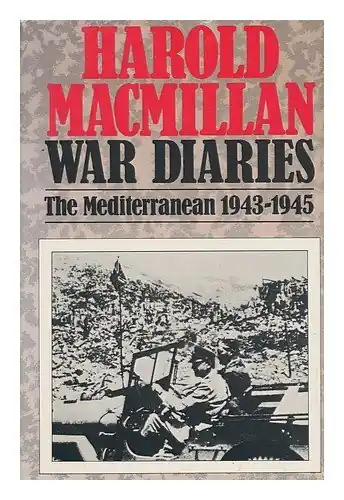 War Diaries. Politics and War in the Mediterranean, January 1943 - May 1945 - Macmillan, Harold Exclusieve Aanbieding