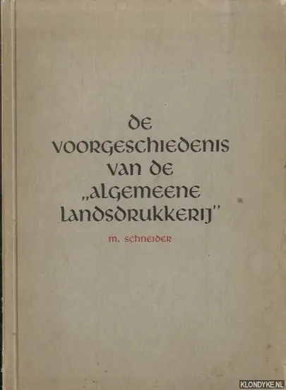 Finale Uitverkoop De voorgeschiedenis van de "algemeene landsdrukkerij" - Schneider, Maarten