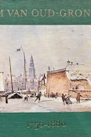 Album van Oud-Groningen 1750-1880 - A.T. Schuitema Meijer Beperkte Voorraad