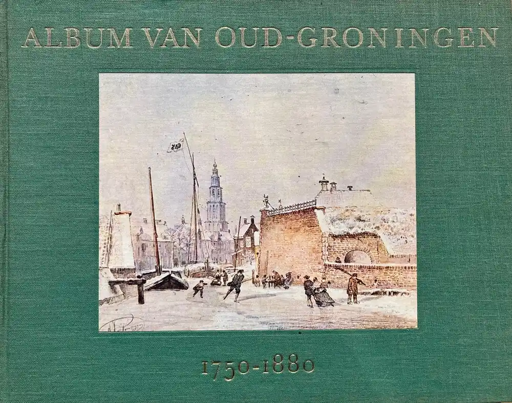 Album van Oud-Groningen 1750-1880 - A.T. Schuitema Meijer Beperkte Voorraad