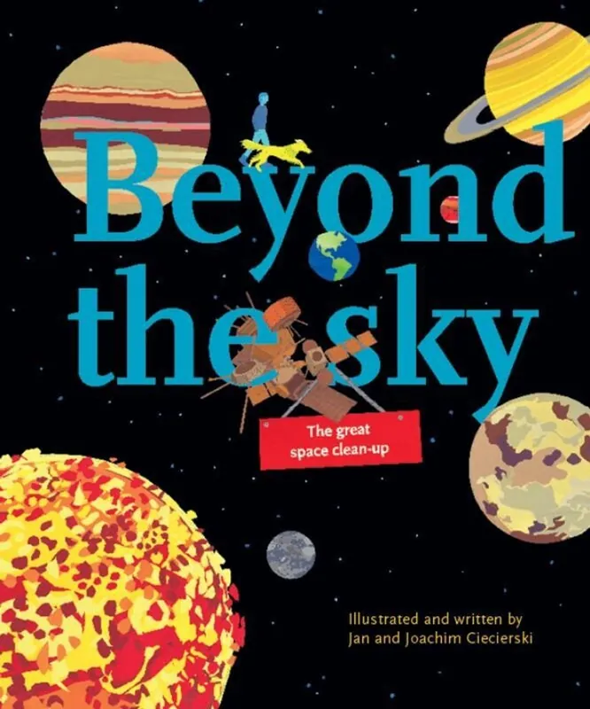 Hoge Kwaliteit Beyond the Sky ? The great space clean-up - Ciecierski, Jan, Ciecierski, Joachim