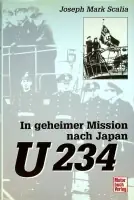 Alleen Vandaag In geheimer Mission nach Japan U 234 - Scalia, J.M.