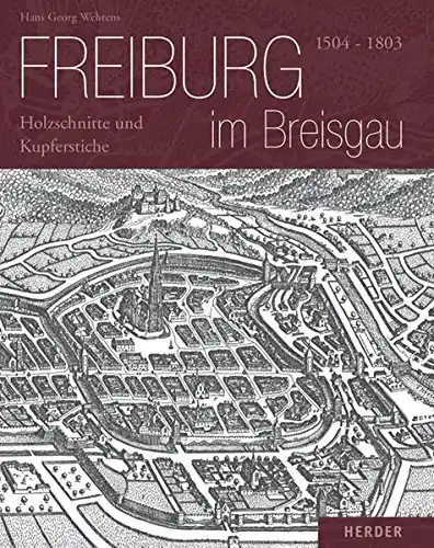 Speciale Aanbieding Freiburg im Breisgau 1504-1803. Holzschnitte und Kupferstiche - Wehrens, Hans Georg