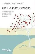 Weekendaanbieding Die Kunst des Zweifelns. Anleitung zum skeptischen Denken (Beck'sche Reihe) - Sommer, Andreas Urs