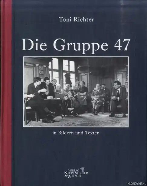 Direct Verzonden Die Gruppe 47 in Bildern und Texten - Richter, Toni