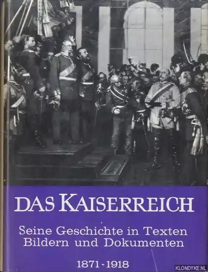 Das Kaiserreich. Seine Geschichte in Texten, Bildern und Dokumenten - Dollinger, Hans Korting