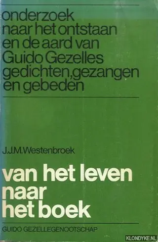 Goedkoop Van het leven naar het boek. Onderzoek naar het ontstaan en de aard van Guido Gezelles gedichten, gezangen en gebeden (1862-1879-1893) - Westenbroek, J.J.M.