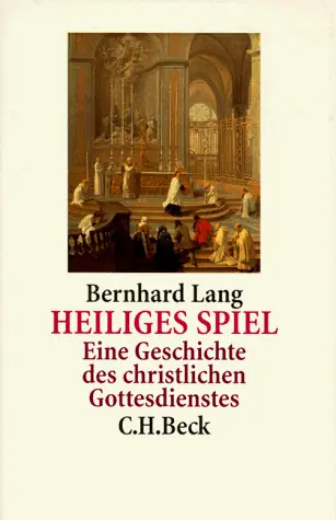 Veilige Betaling Heiliges Spiel. Eine Geschichte des christlichen Gottesdienstes - LANG, BERNHARD