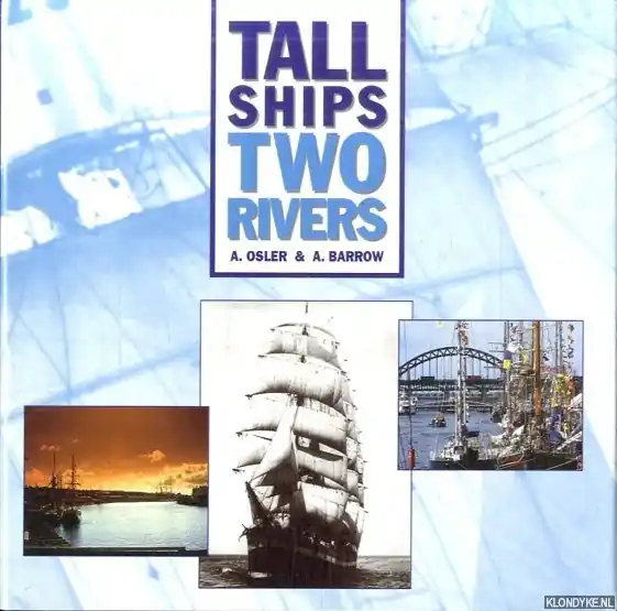 Tall Ships, Two Rivers: Six Centuries of Sail on the Rivers Tyne and Wear - Osler, Adrian G. & Tony Barrow Exclusieve Aanbieding