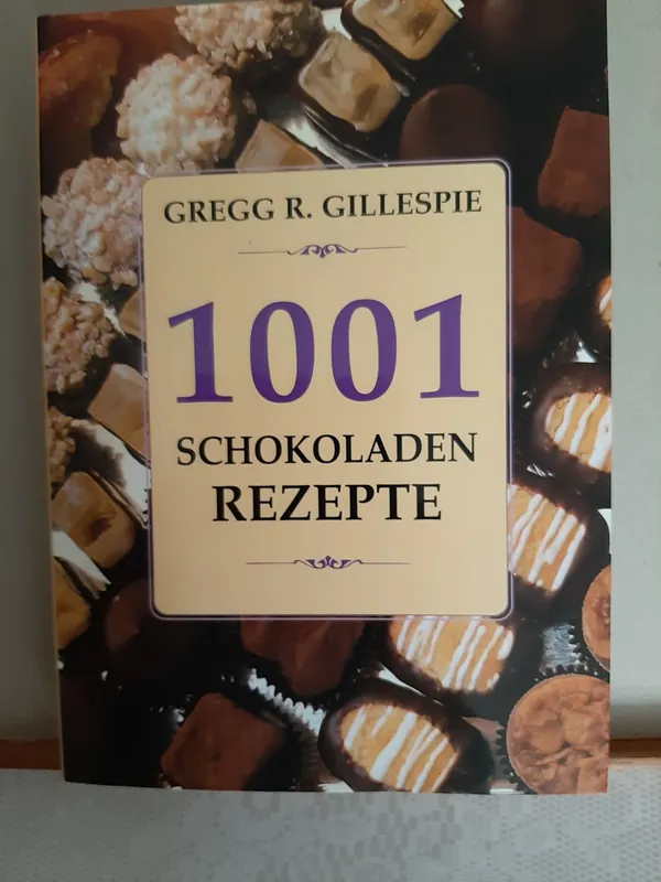 Merkproduct 1001 Schokoladen Rezepten - Gregg R. Gillespie