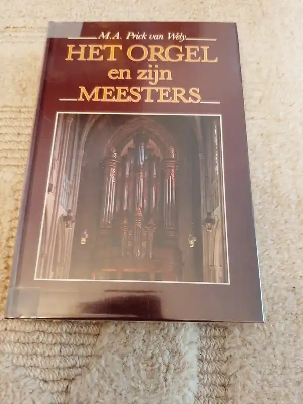 Bestseller Het orgel en zijn meesters - M.A. Prick Wely