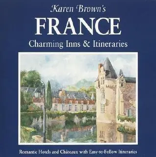 Karen Brown's France: Charming Inns & Itineraries - Brown, Karen Seizoensaanbieding