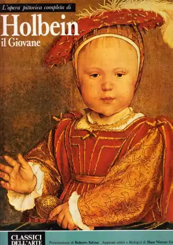 L'Opera Pittorica Completa di Holbein il Giovane (Classici dell'Arte 50) - Salvini, Roberto Op = Op