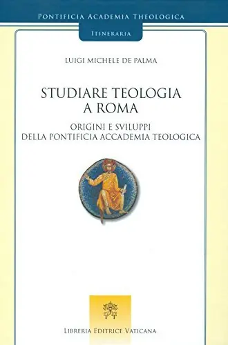 Fabrieksprijs Studiare Teologia a Roma. Origini e sviluppi della pontificia accademia teologica (Pontificia Academia Theologica, Itineraria 12) - Palma, Luigi Michele de