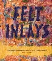 Felt Inlays / Making Textured and Patterned Felt for 23 Creative Projects - Hoerner, Nancy Gratis Retour