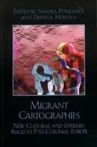 Gecertificeerd Migrant Cartographies / New Cultural and Literary Spaces in Post-Colonial Europe - Ponzanesi, Sandra, Merolla, Daniela