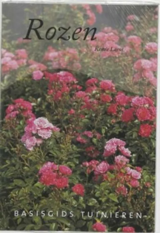Basisgids Tuinieren Rozen - R. Laros Must-Have