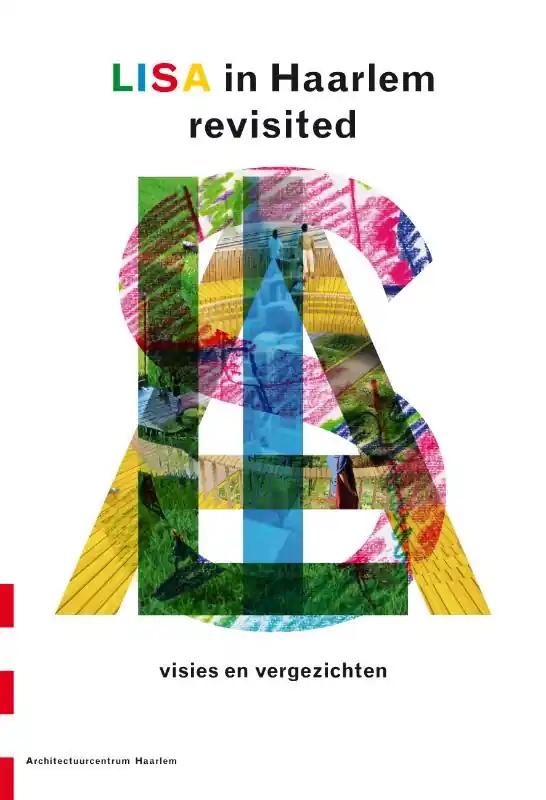 LISA in Haarlem revisited - Marlies van Diest; Jo Coenen; Maarten Kloos; Max van Aerschot; Frits van Dongen; Jeanne Dekkers; Maarten Schmitt; Niek Verdonk; Elma van Boxel; Mark van Rijnberk Lage Kosten