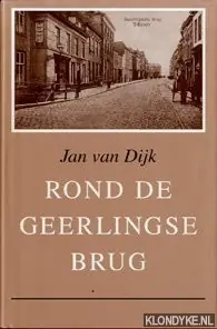 Exclusieve Aanbieding Rond de Geerlingsbrug. - Jan van Dijk.