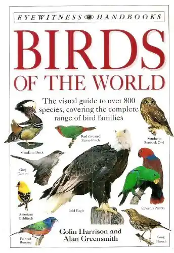Finale Uitverkoop Birds of the World. The visual guide to over 800 species, covering the complete range of bird families. - ALAN GREENSMITH|HARRISON, COLIN