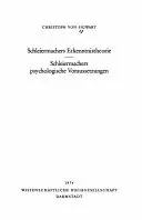 Schleiermachers Erkenntnistheorie. Schleiermachers psychologische Voraussetzungen - Sigwart, Christoph von Nieuw