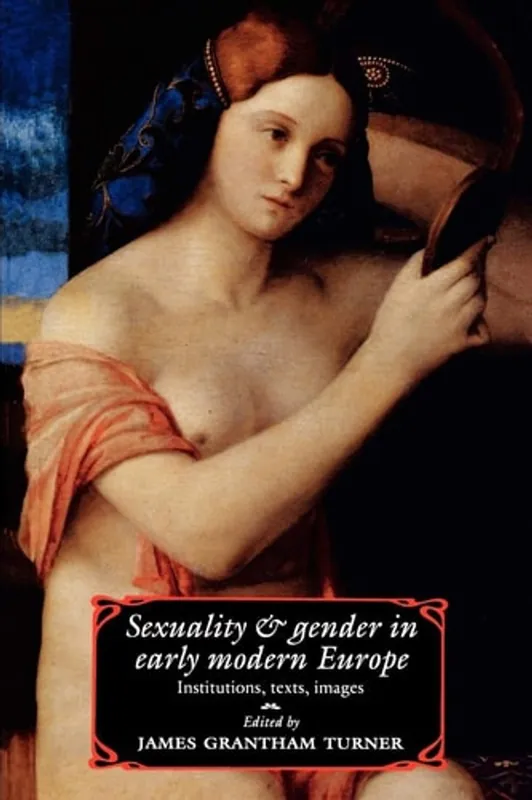 Sexuality and Gender in Early Modern Europe : Institutions, Texts, Images - James Grantham Turner , Cambridge University Press Lage Kosten