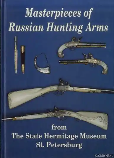 Bestel Nu Masterpieces of Russian Hunting Arms from the Hermitage Museum, St. Petersburg - Miller, Jurij A.