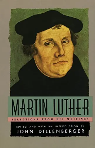 Martin Luther. Selections From His Writings. Edited and with an Introduction by John Dillenberger - Luther Martin Beperkt Aanbod