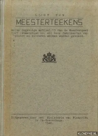Lijst van meesterteekens welke ingevolge artikel 13 van de Waarborgwet 1927 (Staatsblad no. 48) door fabrikanten van gouden en zilveren werken worden gevoerd - Diverse auteurs Rechtstreeks Van De Fabrikant
