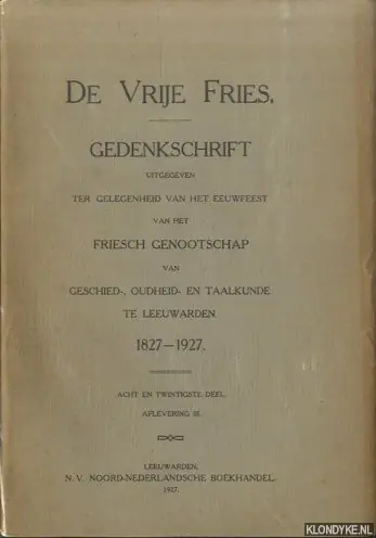 De Vrije Fries. Gedenkschrift uitgegeven ter gelegenheid van het eeuwfeest van het Fries Genootschap van Geschied-, oudheid- en taalkunde te Leeuwarden 1827-1927. Acht en twintigste deel. Aflevering III - Visscher, R. Beperkt Aanbod
