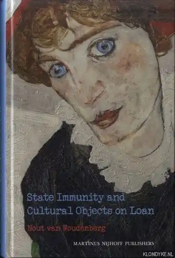 State Immunity and Cultural Objects on Loan - Woudenberg, Nout van Direct Beschikbaar