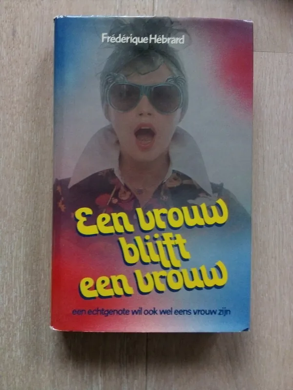 Een vrouw blijft een vrouw - Frederique Hebrard Uitverkoop