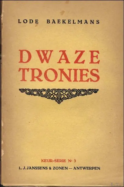 DWAZE TRONIES. ( DE ONBEZONNEN RECHTER. DE NUCHTERE MINNAAR ). ***met opdracht van Lode Baekelmans, gesigneerd ! - Lode Baekelmans Actieprijs