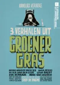Bestel Nu 3 Verhalen uit groener gras - Annelies Verbeke - bewerking en regie: Stef de Paepe