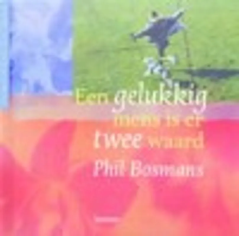 Beste Prijs Een gelukkig mens is er twee waard - Phil Bosmans