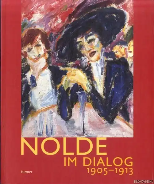 Nolde im Dialog 1905-1913 - Hofmann, Karl & Ursula Merkel - a.o. Superprijs