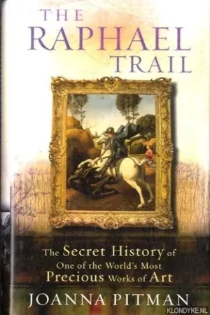 Actieprijs The Raphael Trail. The Secret History of One of the World's Most Precious Works of Art - Pitman, Joanna