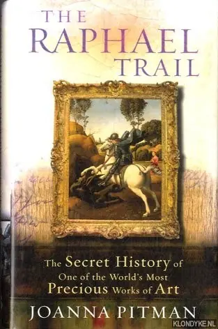 Actieprijs The Raphael Trail. The Secret History of One of the World's Most Precious Works of Art - Pitman, Joanna