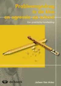 Weekendaanbieding PROBLEEMGEDRAG IN DE KLAS EN AGRESSIE OP SCHOOL: EEN - Juliaan van Acker