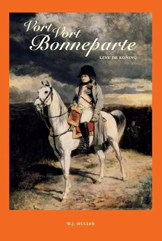 Vort Vort Bonneparte. Leve de koning. - Muller, W.J. Betrouwbaar