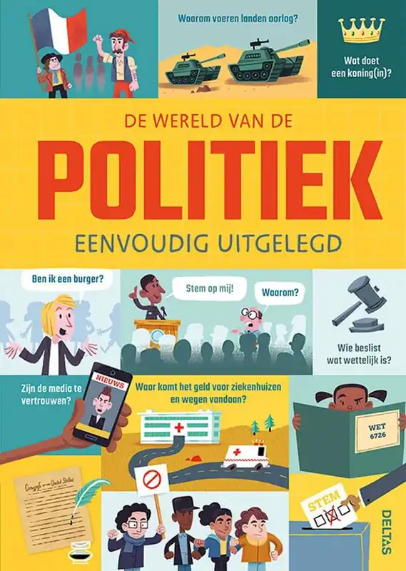 De wereld van de politiek eenvoudig uitgelegd / Druk 1 Beperkt Aanbod