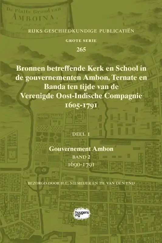 Korting Bronnen betreffende Kerk en School in de gouvernementen Ambon, Ternate en Banda ten tijde van de Verenigde Oost-Indische Compagnie (VOC), 1605-1791