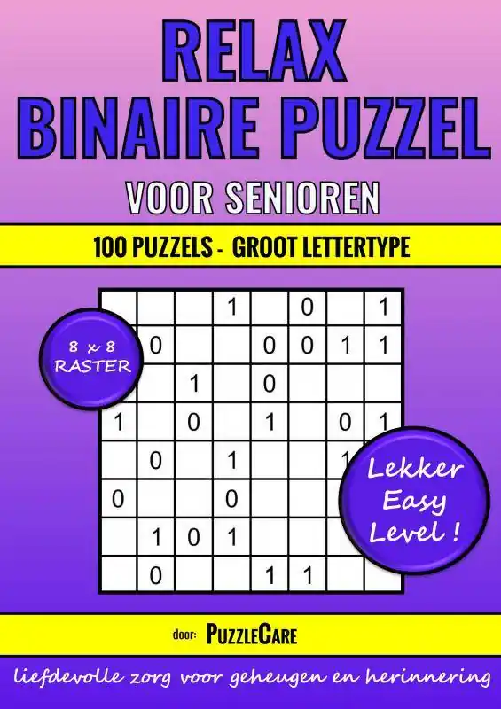 Binaire Puzzel Relax voor Senioren - 8x8 Raster - 100 Puzzels Groot Lettertype - Lekker Easy Level! / Druk 1 Gecertificeerd